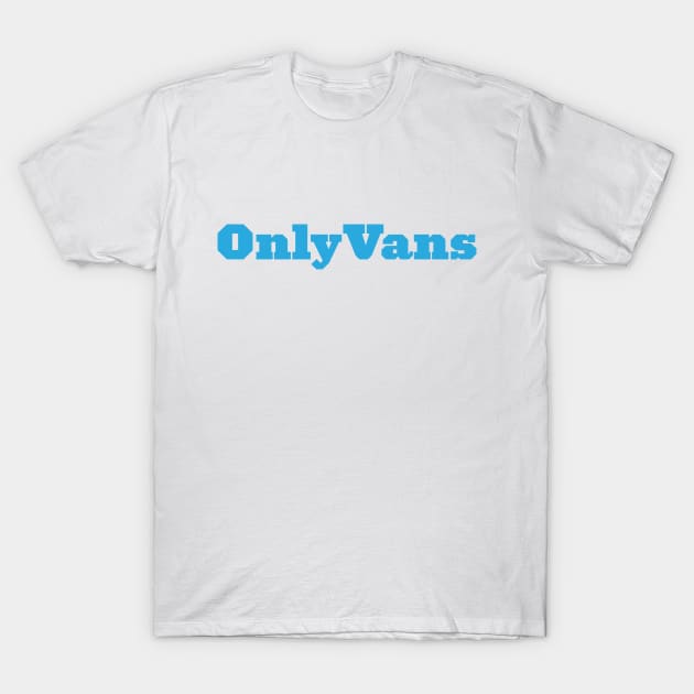 Van Life Parody Onlyvans T-Shirt by karutees